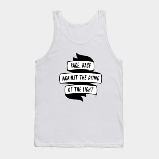 Rage against the dying of the light Tank Top